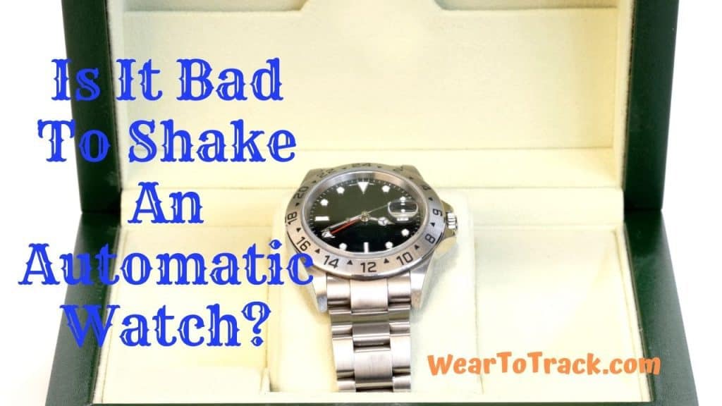 Is It Bad To Shake An Automatic Watch Everything You Need To Know In 