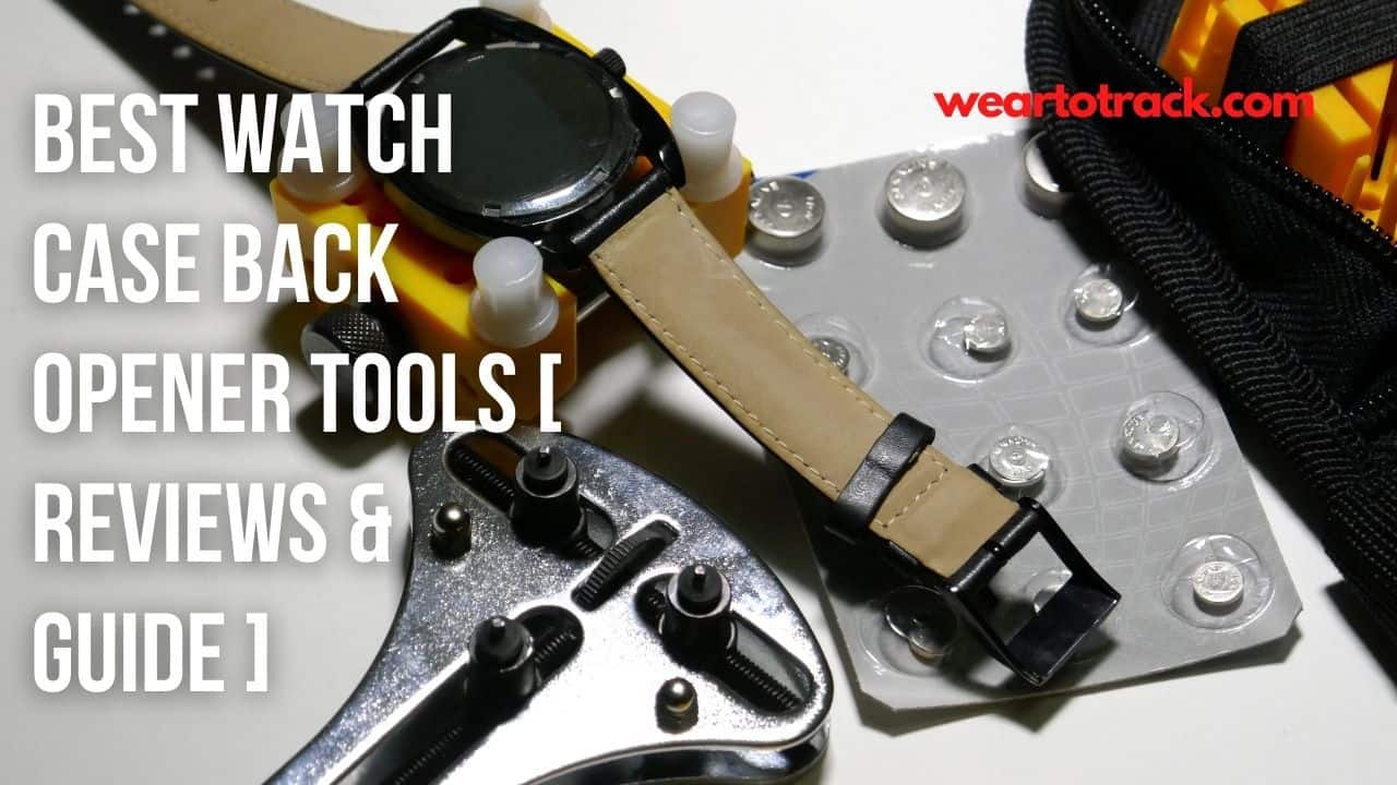 Best Watch Case Back Opener Tools