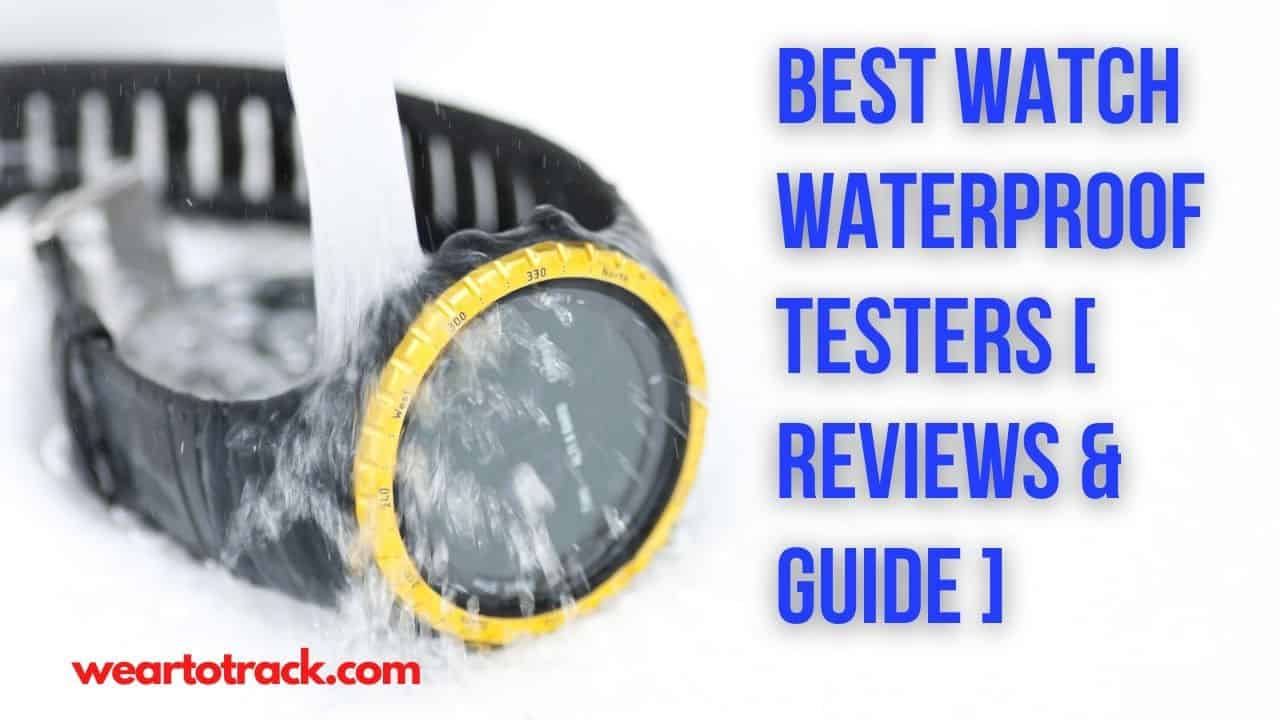 Best Watch Waterproof Testers