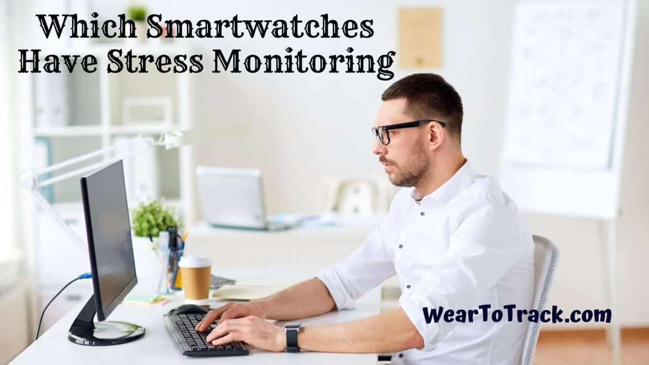 Which Smartwatches Have Stress Monitoring