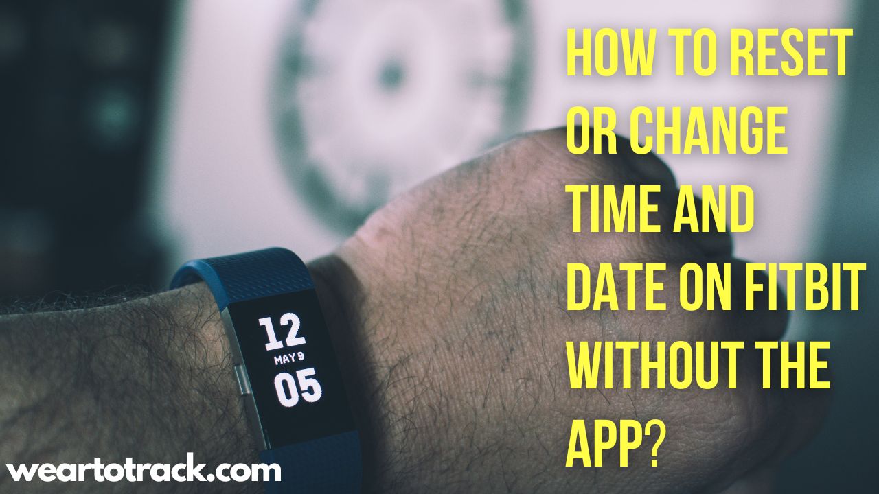 How To Reset Or Change Time And Date On Fitbit Without The App In 2024 