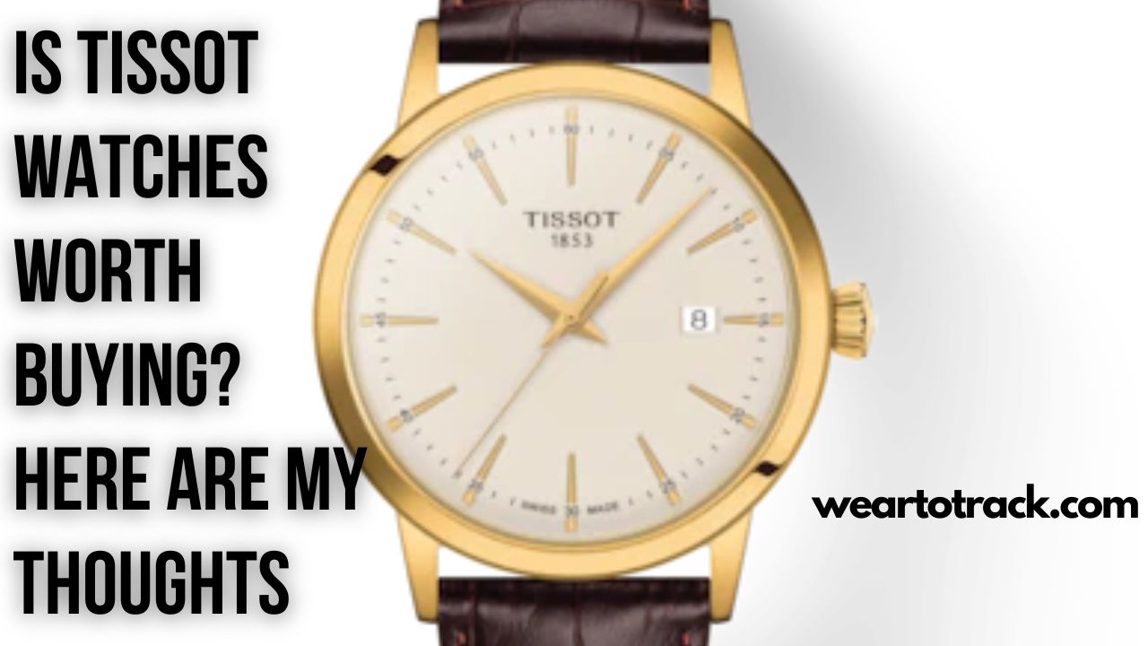 Tissot Watches Worth Buying