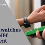 Best 10 Smartwatches With NFC in 2025 For Contactless Payment