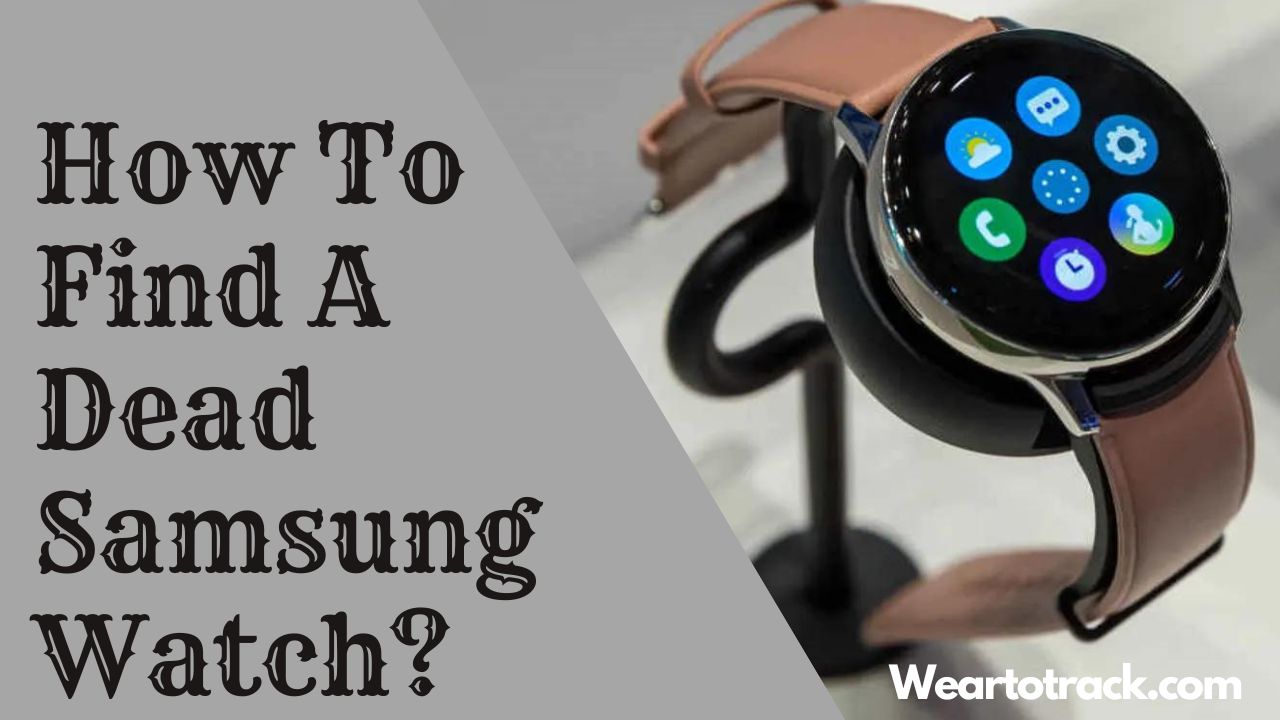 Find Dead Samsung Watch