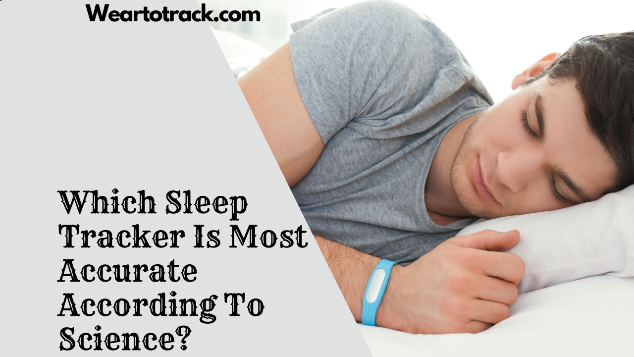 Which Sleep Tracker Is Most Accurate According To Science