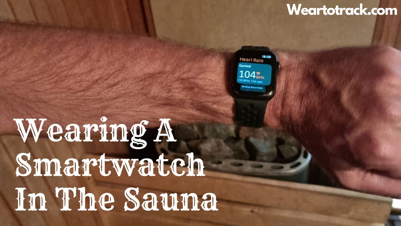 Wearing Smartwatch In Sauna