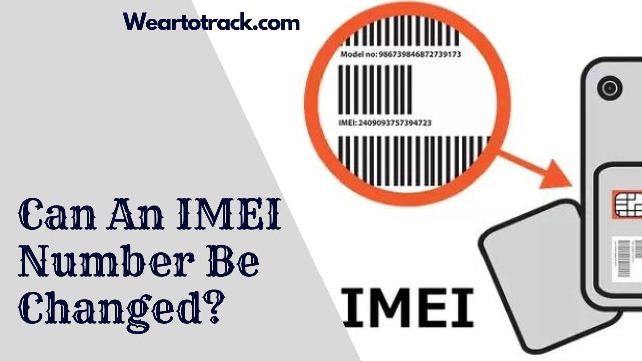 Can An IMEI Number Be Changed