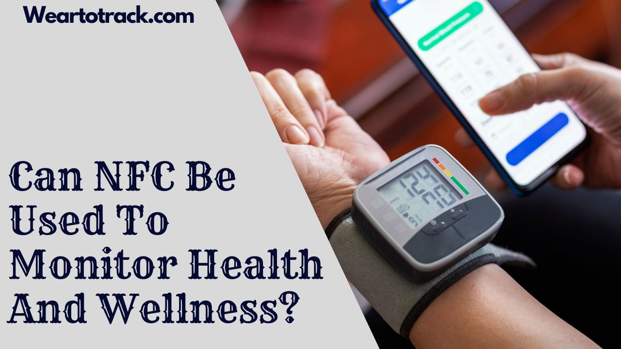 Can NFC Be Used To Monitor Health And Wellness