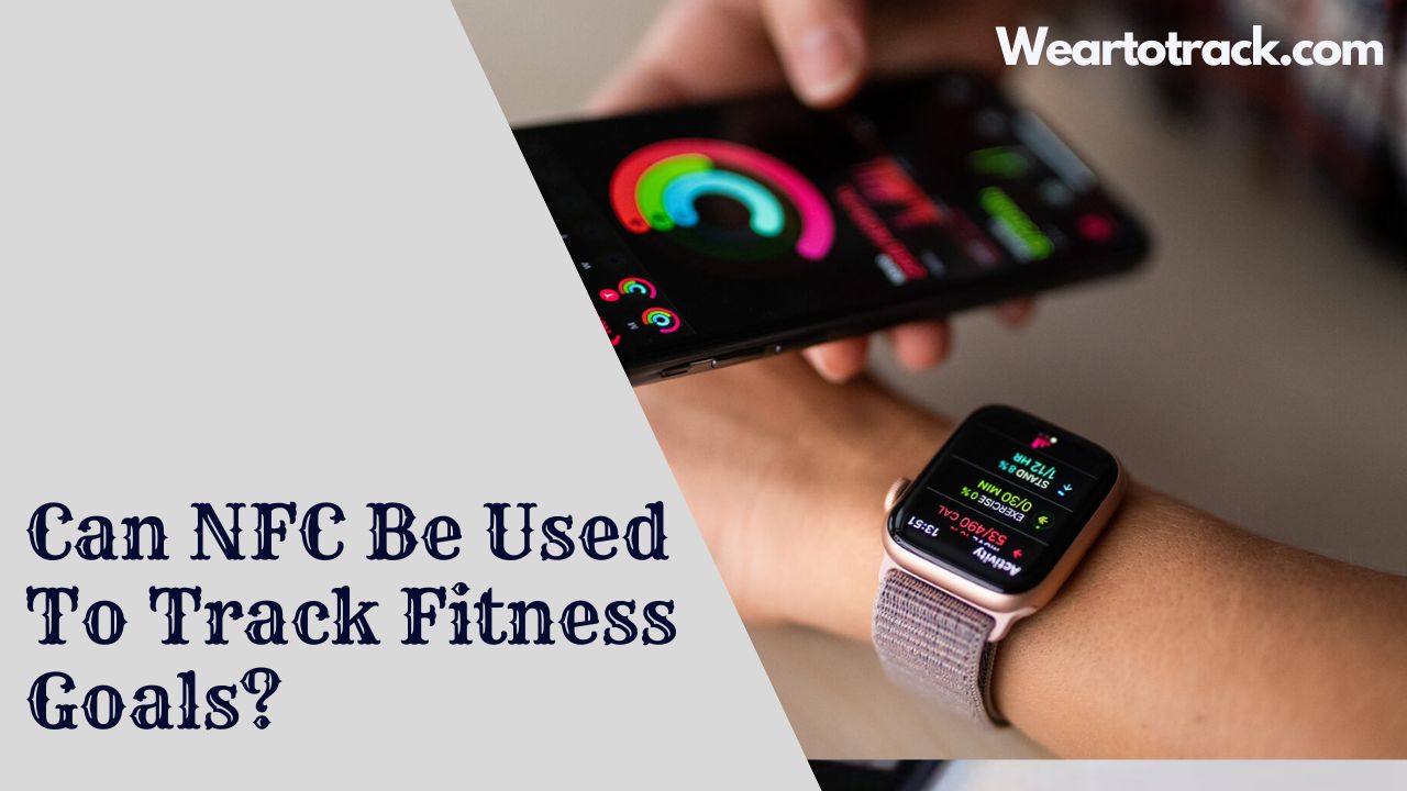 Can NFC Be Used To Track Fitness Goals