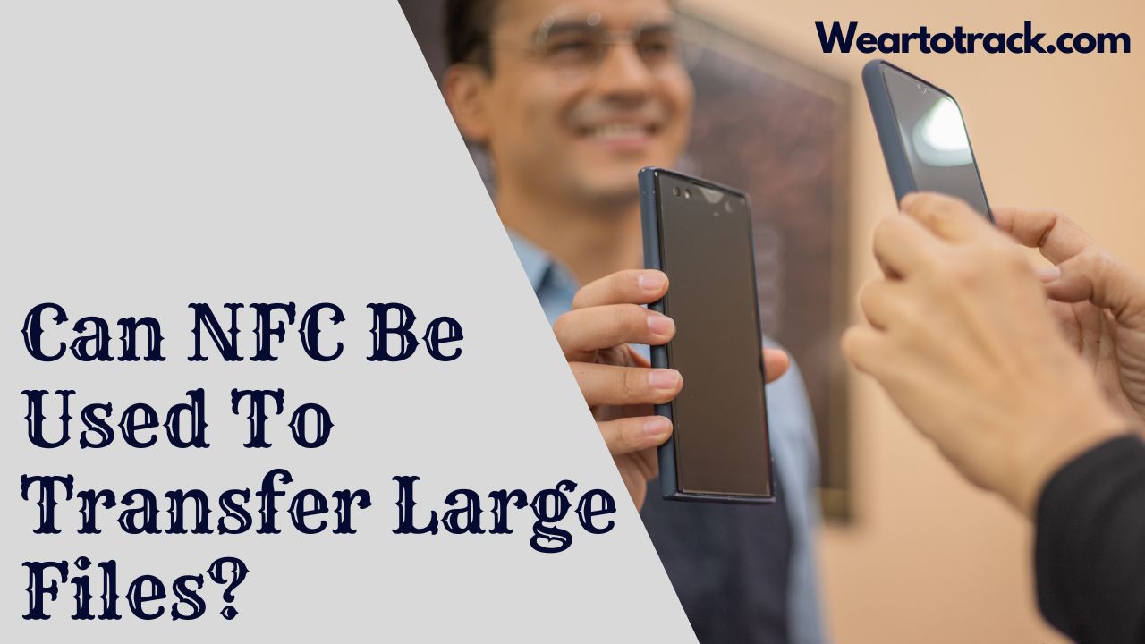 Can NFC Be Used To Transfer Large Files