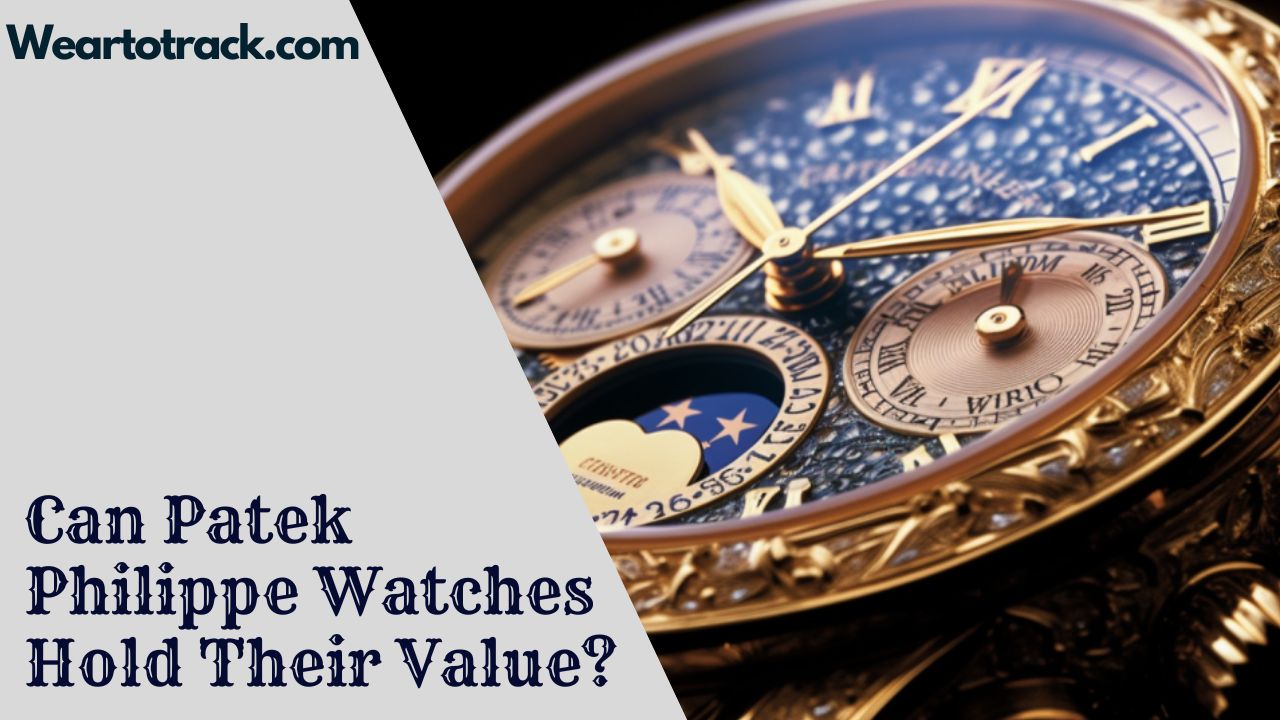 Can Patek Philippe Watches Hold Their Value