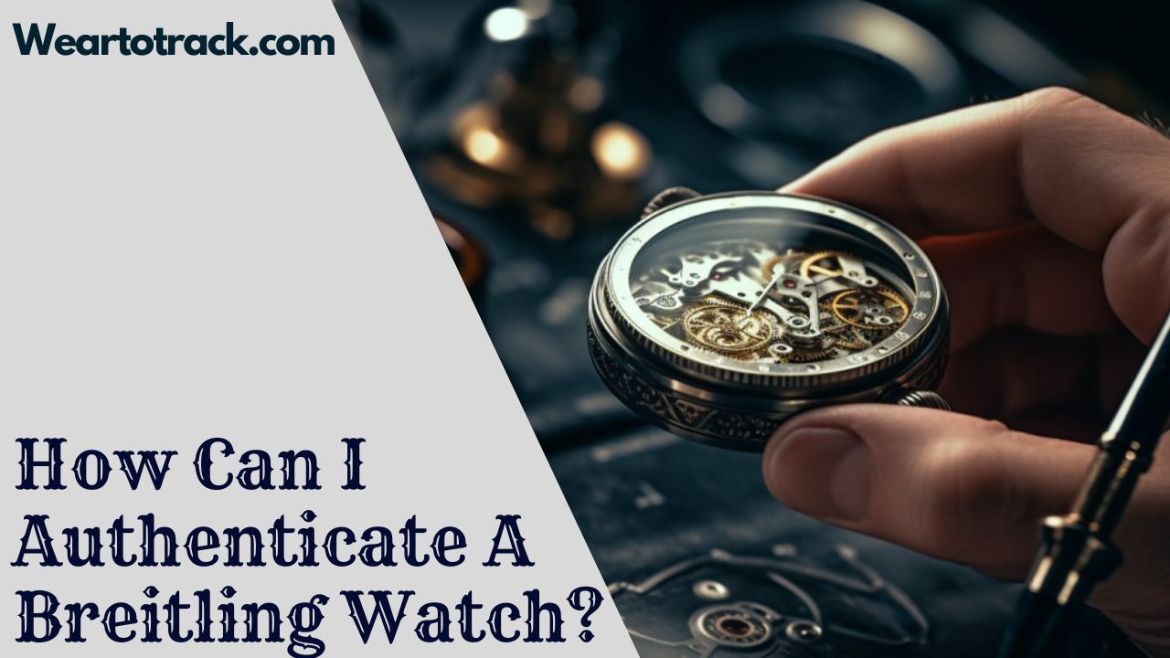 How Can I Authenticate A Breitling Watch