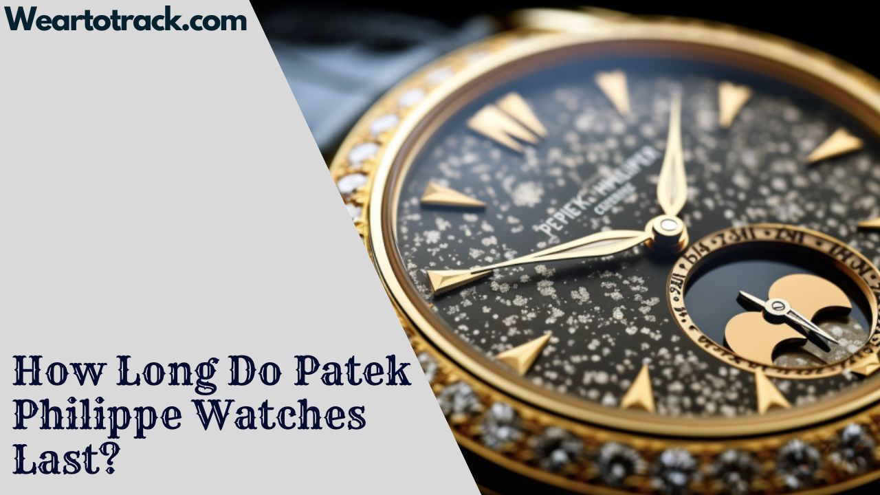 How Long Do Patek Philippe Watches Last