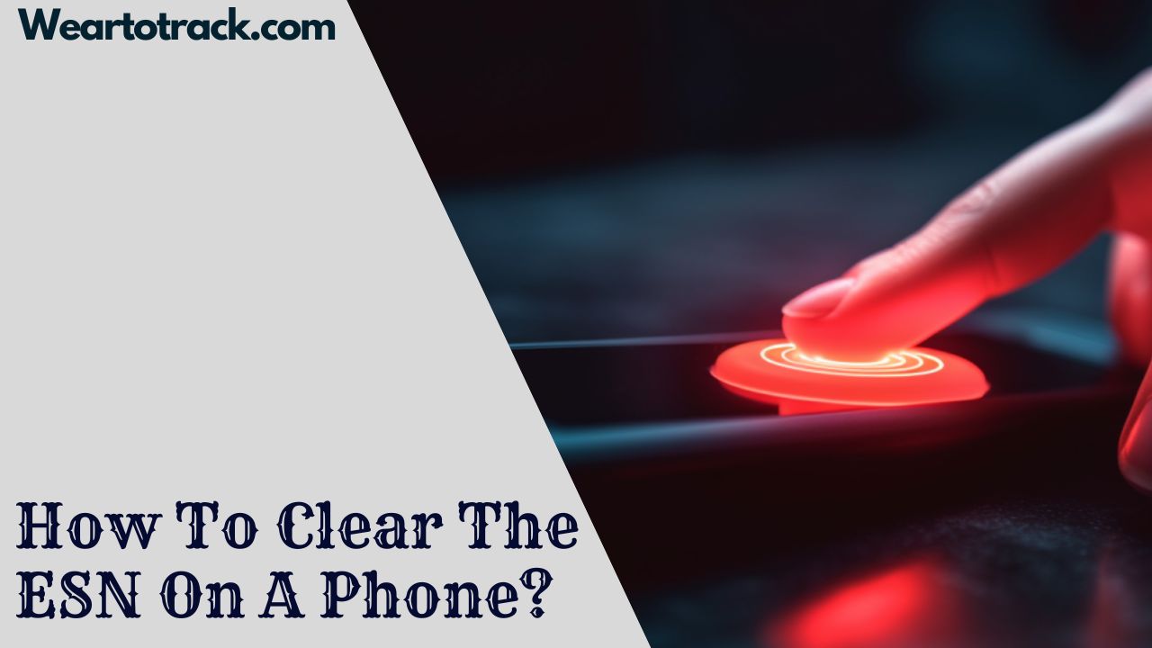 How To Clear The ESN On A Phone