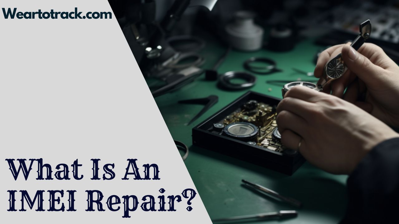 What Is An IMEI Repair